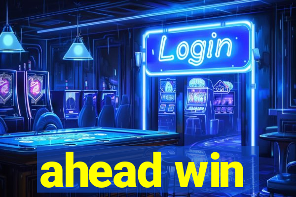 ahead win