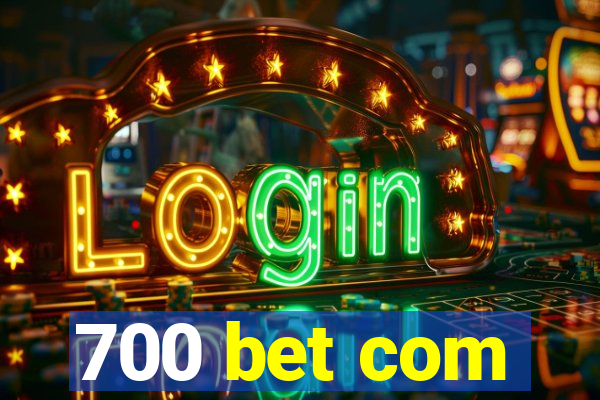 700 bet com