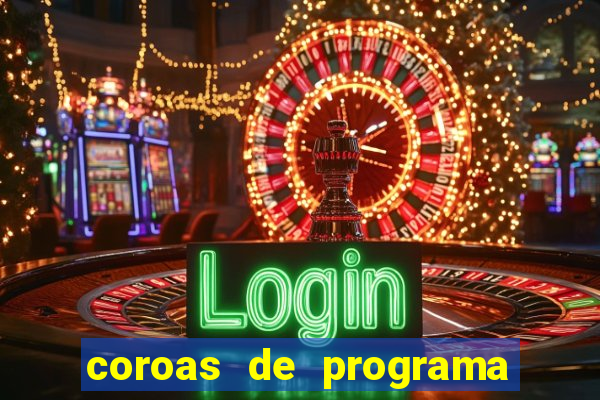 coroas de programa são paulo
