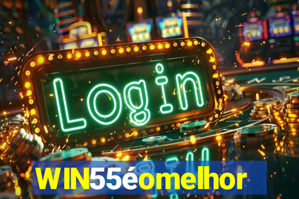 WIN55éomelhor