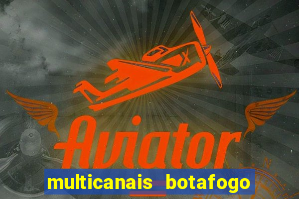 multicanais botafogo x vitoria