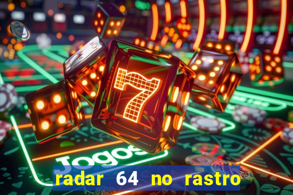 radar 64 no rastro da notícia eunápolis bahia