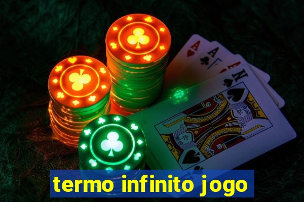 termo infinito jogo