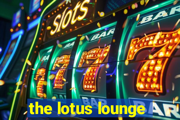 the lotus lounge