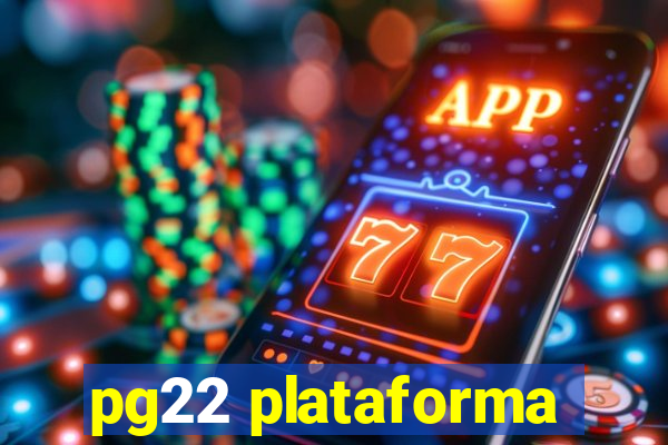 pg22 plataforma