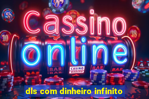 dls com dinheiro infinito
