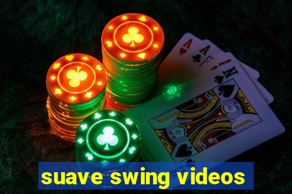suave swing videos
