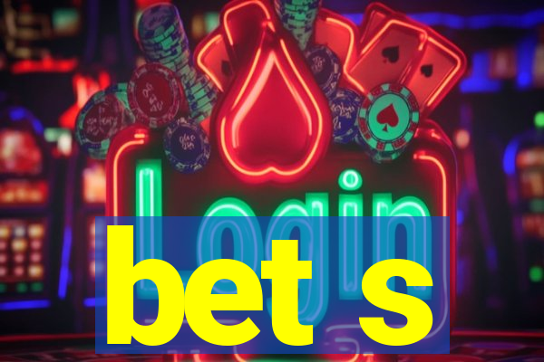 bet s