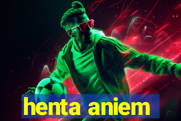 henta aniem