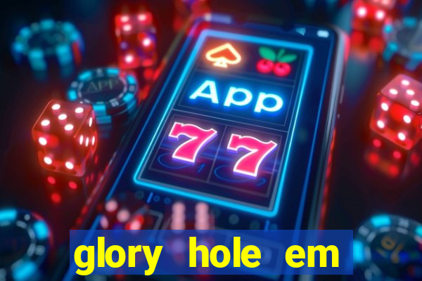 glory hole em porto alegre