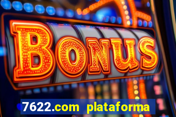 7622.com plataforma de jogos