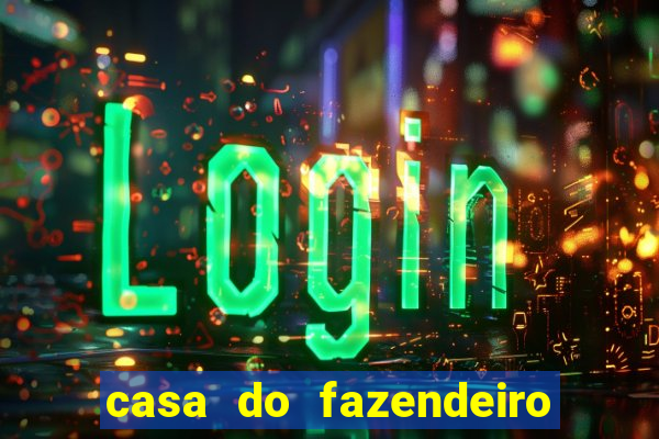 casa do fazendeiro da fabula o aquecedor