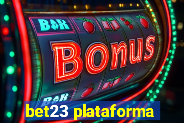 bet23 plataforma