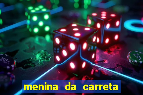 menina da carreta portal zacaria