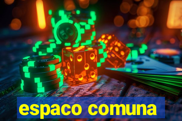 espaco comuna
