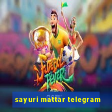 sayuri mattar telegram