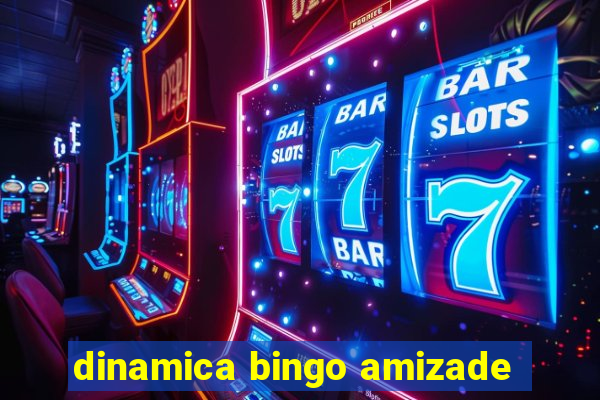 dinamica bingo amizade