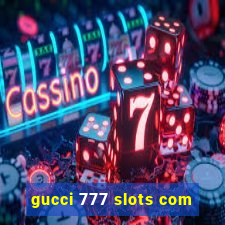 gucci 777 slots com