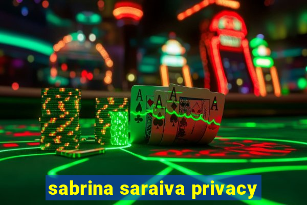 sabrina saraiva privacy