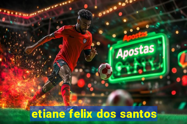 etiane felix dos santos