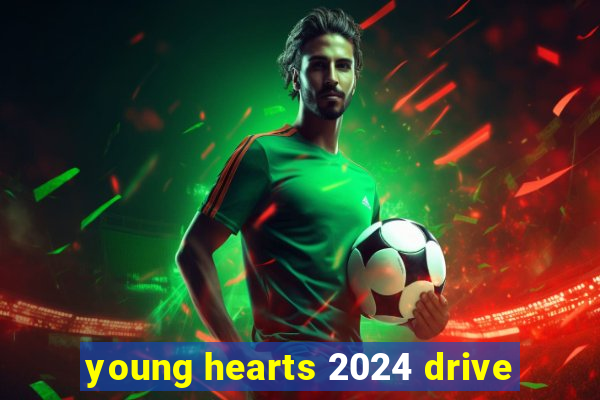 young hearts 2024 drive
