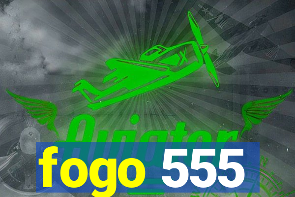 fogo 555