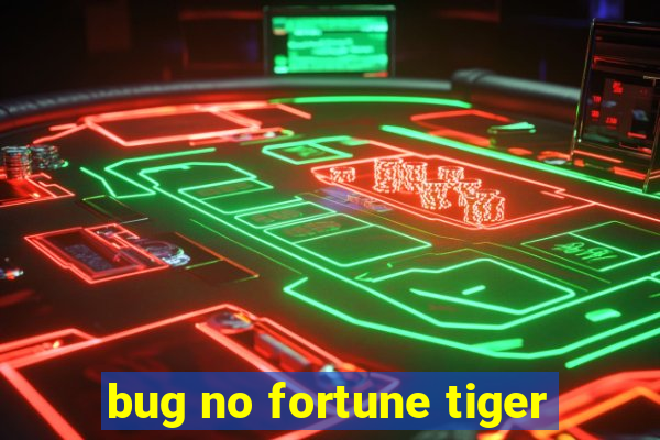 bug no fortune tiger