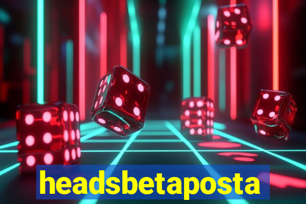 headsbetaposta