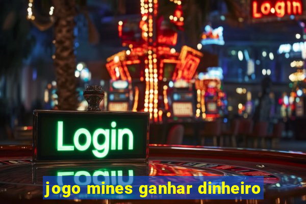jogo mines ganhar dinheiro
