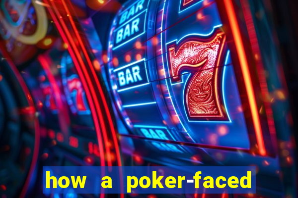how a poker-faced girl really feels