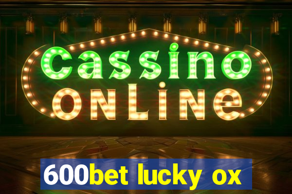 600bet lucky ox