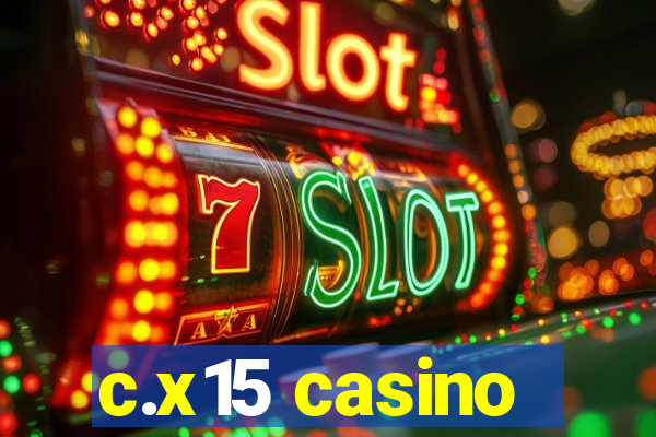 c.x15 casino