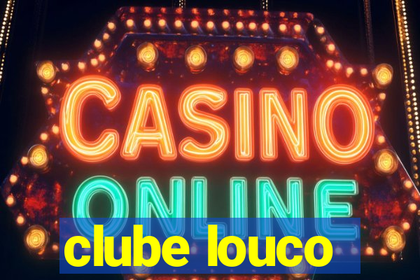 clube louco