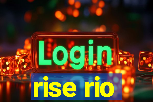 rise rio