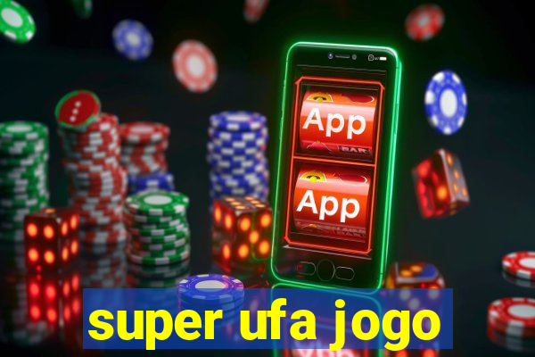 super ufa jogo