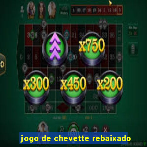 jogo de chevette rebaixado