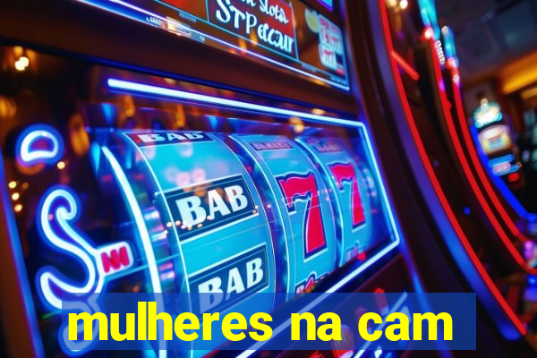 mulheres na cam
