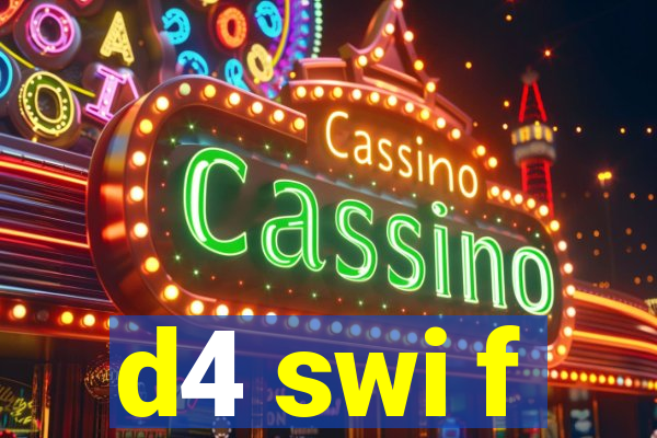 d4 swi f