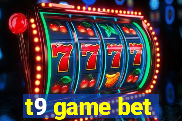 t9 game bet