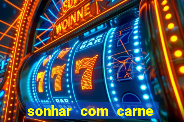 sonhar com carne assada jogo do bicho