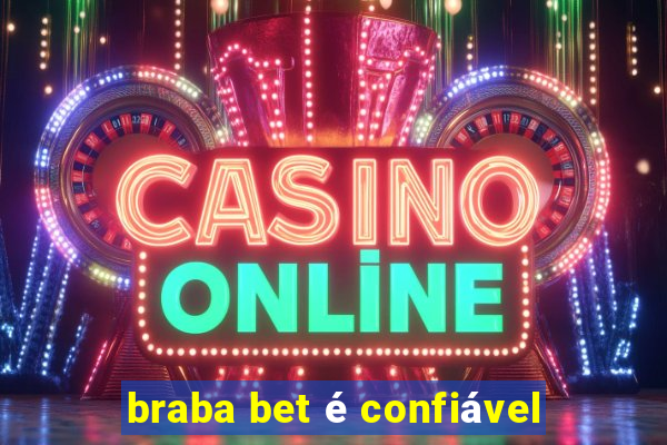 braba bet é confiável