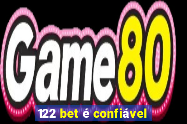 122 bet é confiável