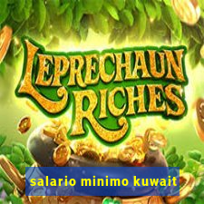 salario minimo kuwait