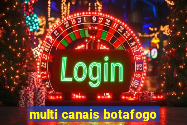 multi canais botafogo