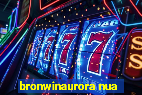 bronwinaurora nua