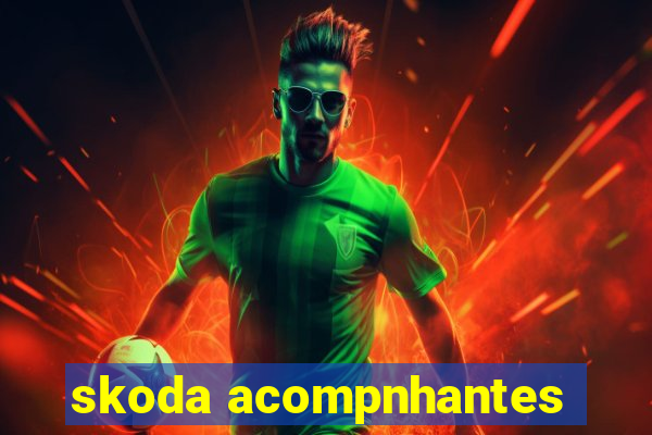 skoda acompnhantes