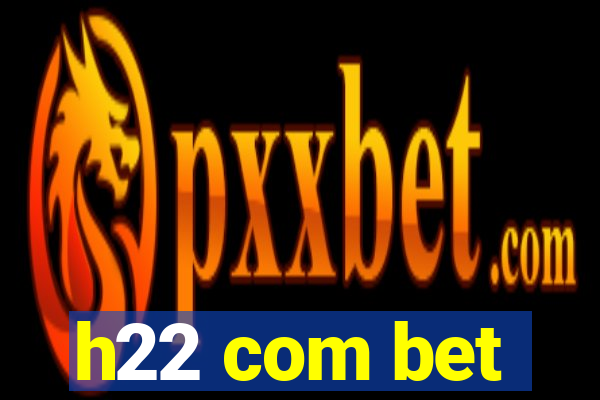 h22 com bet