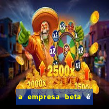 a empresa beta é uma subsidiária multinacional