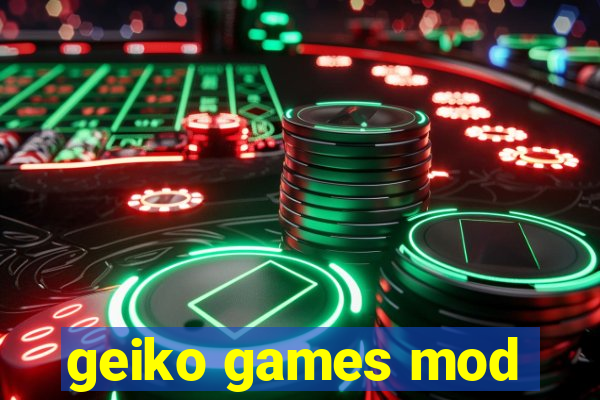 geiko games mod
