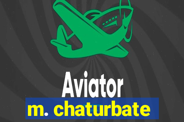 m. chaturbate